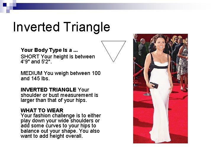 Inverted Triangle Your Body Type Is a. . . SHORT Your height is between Inverted Triangle Your Body Type Is a. . . SHORT Your height is between