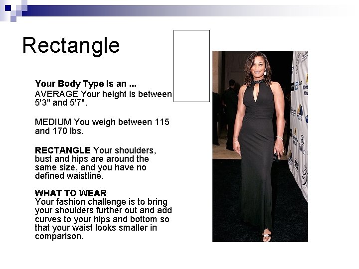 Rectangle Your Body Type Is an. . . AVERAGE Your height is between 5'3" Rectangle Your Body Type Is an. . . AVERAGE Your height is between 5'3"