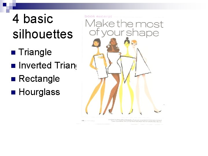 4 basic silhouettes Triangle n Inverted Triangle n Rectangle n Hourglass n 4 basic silhouettes Triangle n Inverted Triangle n Rectangle n Hourglass n