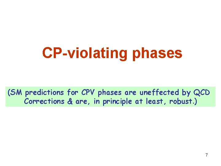 CP-violating phases (SM predictions for CPV phases are uneffected by QCD Corrections & are,
