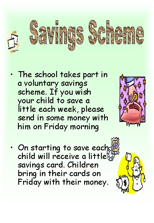  • The school takes part in a voluntary savings scheme. If you wish