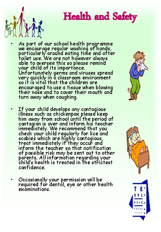 Health and Safety • As part of our school health programme we encourage regular