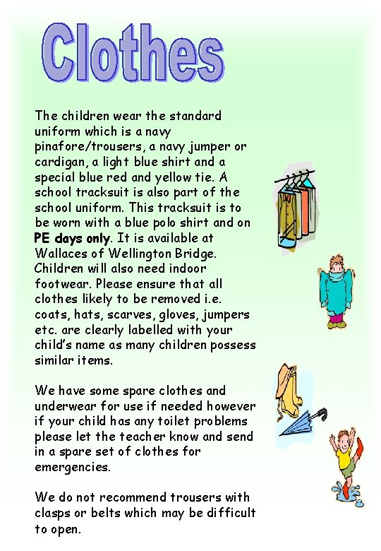The children wear the standard uniform which is a navy pinafore/trousers, a navy jumper