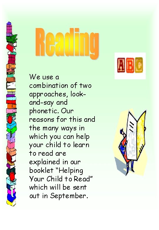 We use a combination of two approaches, lookand-say and phonetic. Our reasons for this