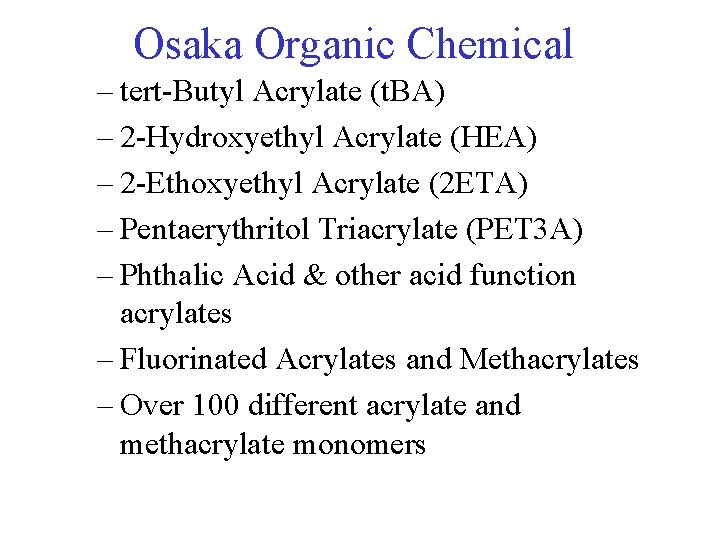 Osaka Organic Chemical – tert-Butyl Acrylate (t. BA) – 2 -Hydroxyethyl Acrylate (HEA) –