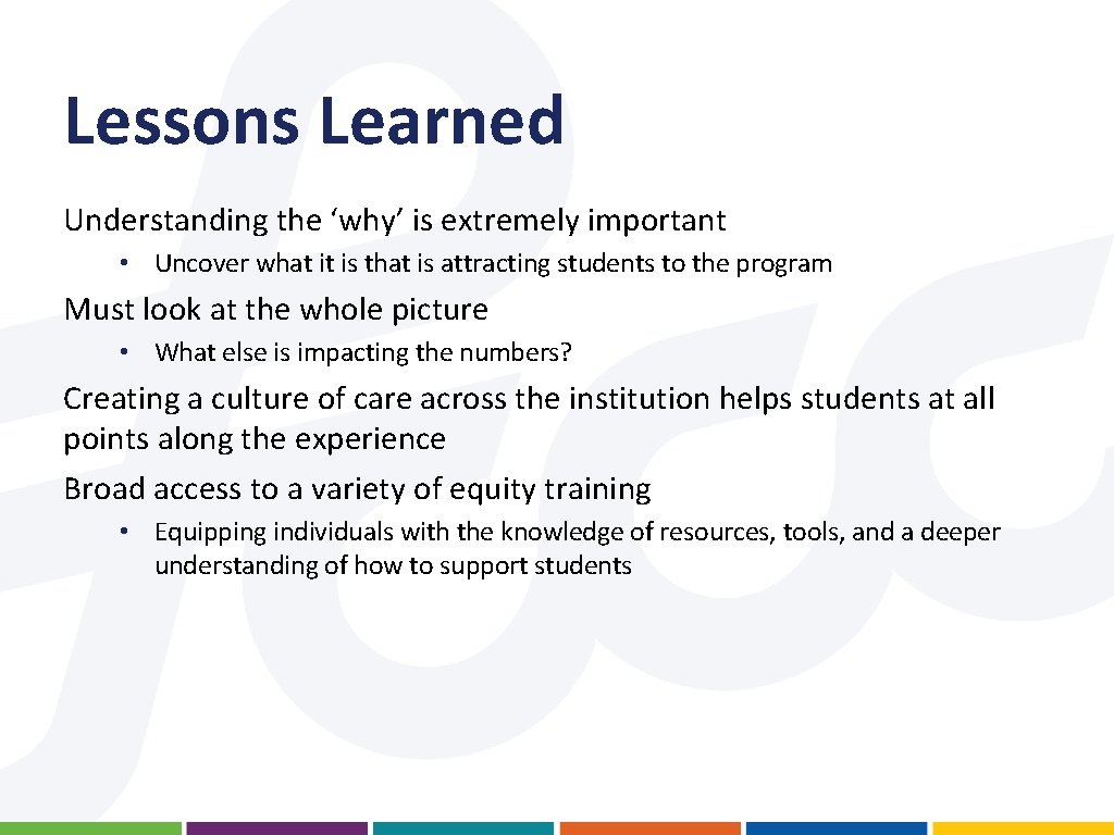 Lessons Learned Understanding the ‘why’ is extremely important • Uncover what it is that