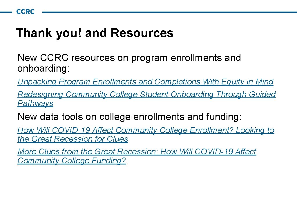 Thank you! and Resources New CCRC resources on program enrollments and onboarding: Unpacking Program