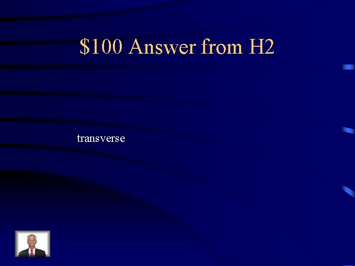 $100 Answer from H 2 transverse 