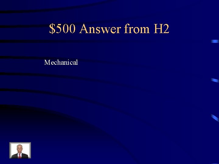 $500 Answer from H 2 Mechanical 
