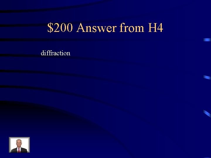 $200 Answer from H 4 diffraction 