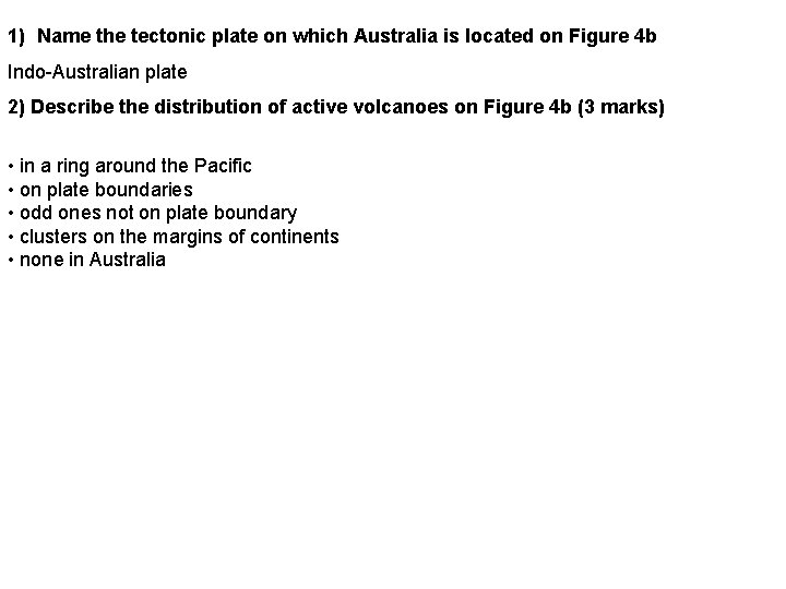 1) Name the tectonic plate on which Australia is located on Figure 4 b