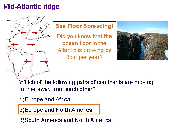 Mid-Atlantic ridge Sea Floor Spreading! Did you know that the ocean floor in the