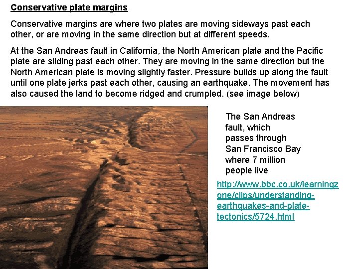 Conservative plate margins Conservative margins are where two plates are moving sideways past each