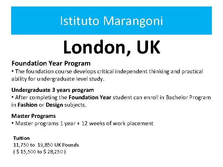 Istituto Marangoni London, UK Foundation Year Program • The foundation course develops critical independent