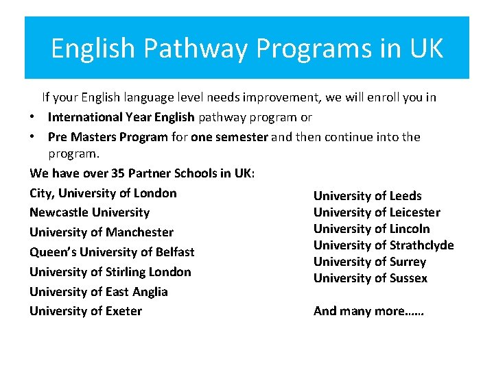 English Pathway Programs in UK If your English language level needs improvement, we will