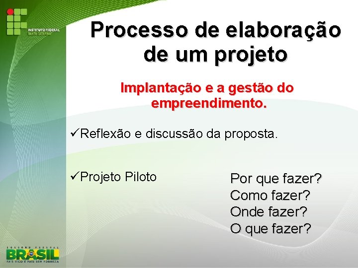 Processo de elaboração de um projeto Implantação e a gestão do empreendimento. Reflexão e