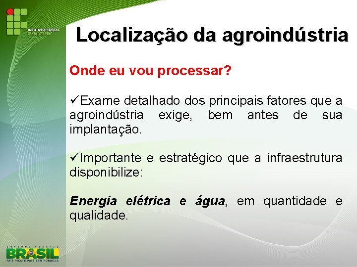 Localização da agroindústria Onde eu vou processar? Exame detalhado dos principais fatores que a