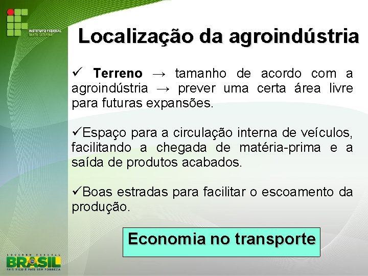 Localização da agroindústria Terreno → tamanho de acordo com a agroindústria → prever uma