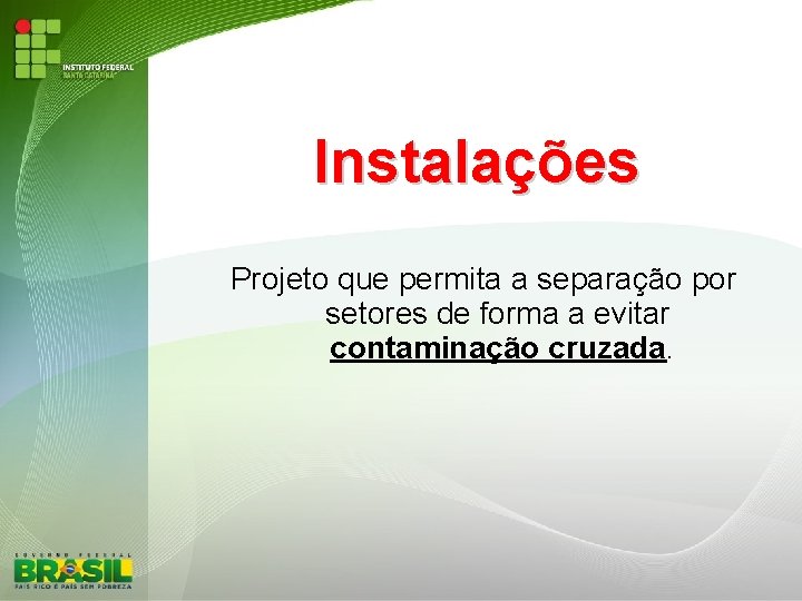 Instalações Projeto que permita a separação por setores de forma a evitar contaminação cruzada.