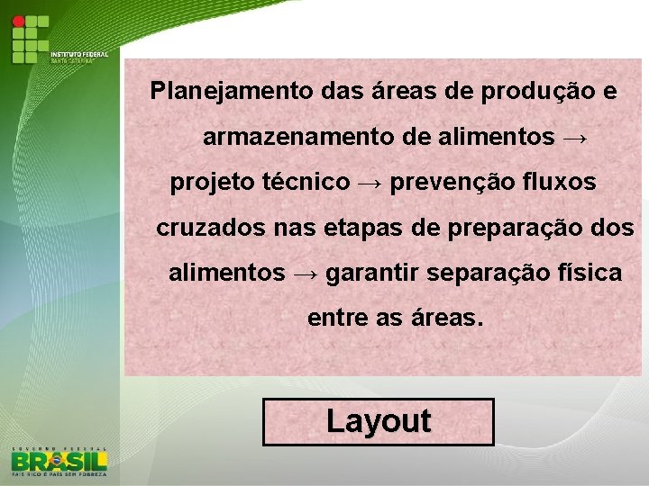 Planejamento das áreas de produção e armazenamento de alimentos → projeto técnico → prevenção
