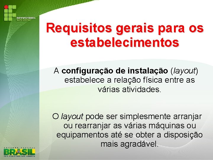 Requisitos gerais para os estabelecimentos A configuração de instalação (layout) estabelece a relação física