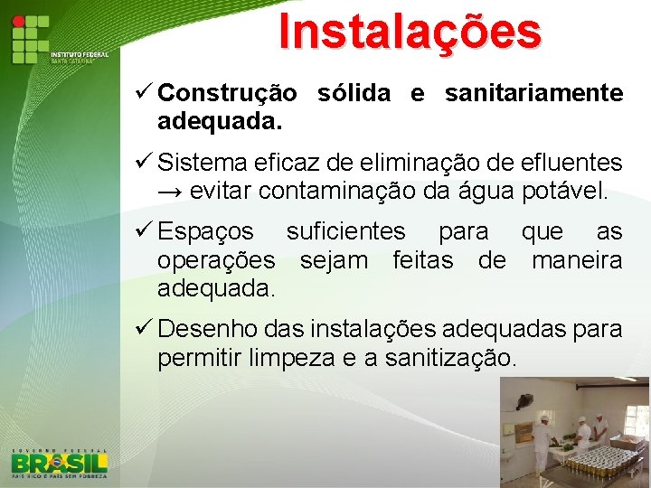 Instalações Construção sólida e sanitariamente adequada. Sistema eficaz de eliminação de efluentes → evitar