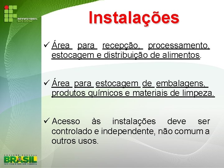 Instalações Área para recepção, processamento, estocagem e distribuição de alimentos. Área para estocagem de