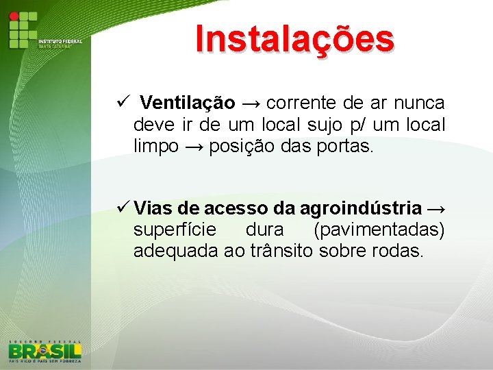 Instalações Ventilação → corrente de ar nunca deve ir de um local sujo p/
