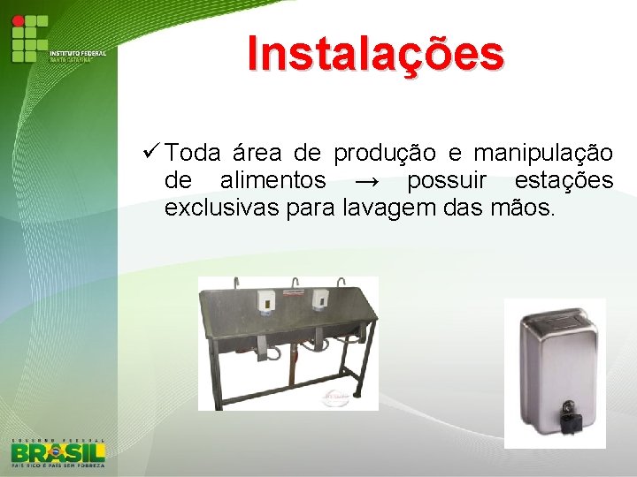Instalações Toda área de produção e manipulação de alimentos → possuir estações exclusivas para