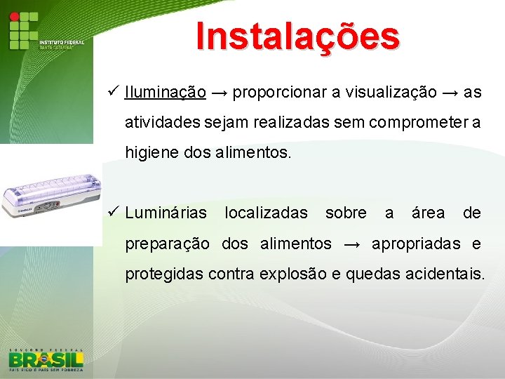 Instalações Iluminação → proporcionar a visualização → as atividades sejam realizadas sem comprometer a