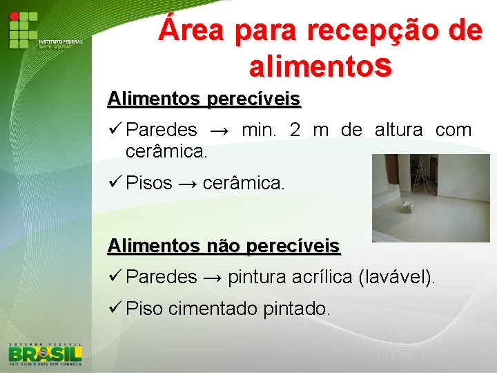 Área para recepção de alimentos Alimentos perecíveis Paredes → min. 2 m de altura