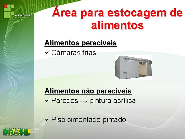 Área para estocagem de alimentos Alimentos perecíveis Câmaras frias. Alimentos não perecíveis Paredes →