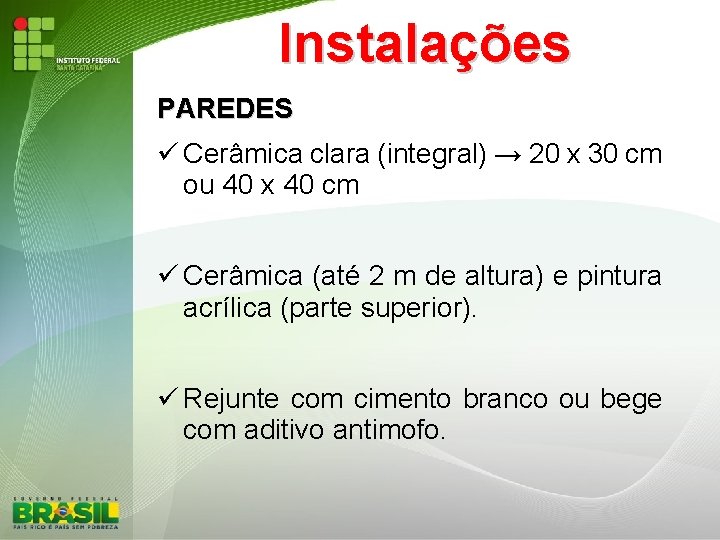 Instalações PAREDES Cerâmica clara (integral) → 20 x 30 cm ou 40 x 40