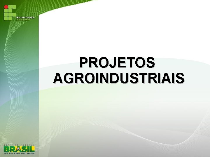 PROJETOS AGROINDUSTRIAIS 