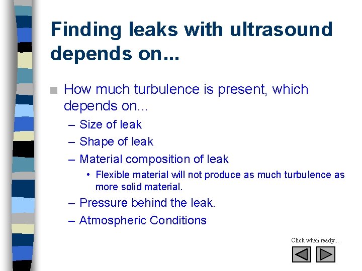 Finding leaks with ultrasound depends on. . . n How much turbulence is present,