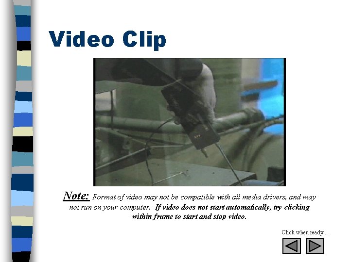 Video Clip Note: Format of video may not be compatible with all media drivers,