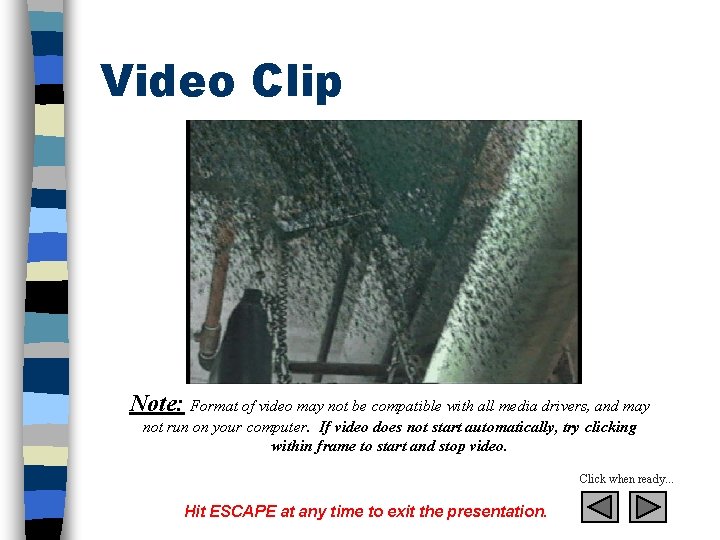 Video Clip Note: Format of video may not be compatible with all media drivers,