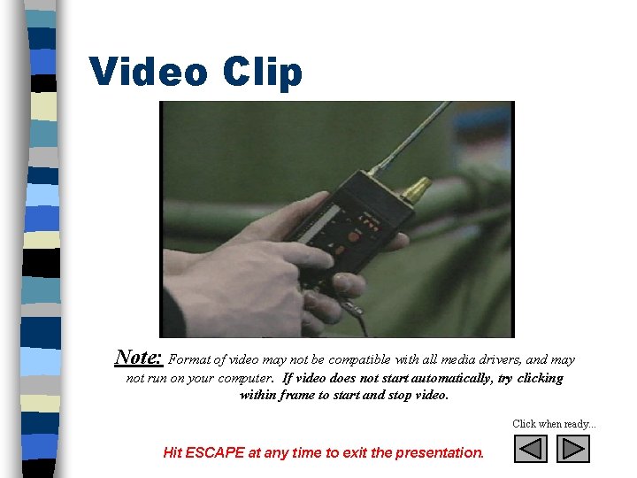 Video Clip Note: Format of video may not be compatible with all media drivers,