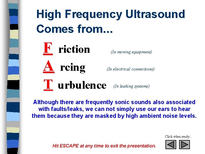 High Frequency Ultrasound Comes from. . . F riction A rcing (In moving equipment)