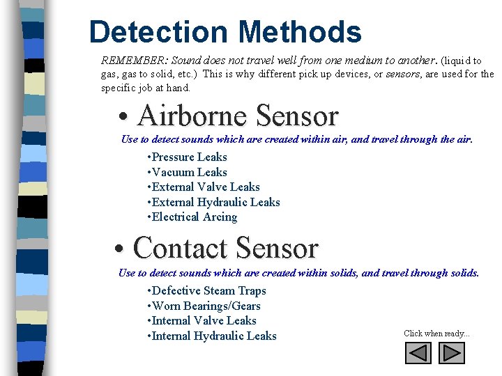 Detection Methods REMEMBER: Sound does not travel well from one medium to another. (liquid