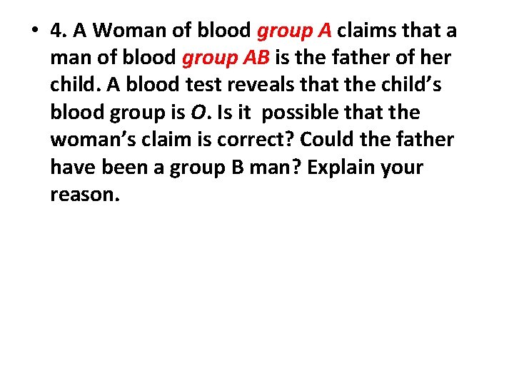  • 4. A Woman of blood group A claims that a man of