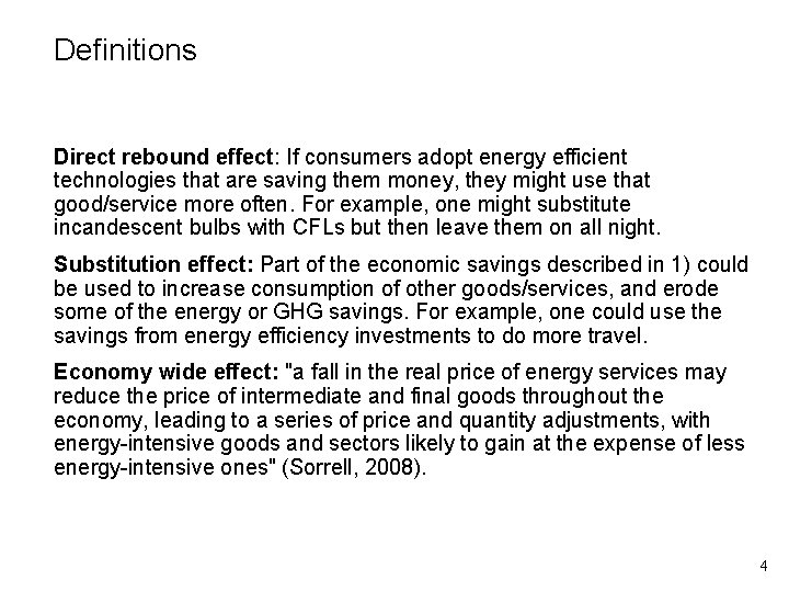 Definitions Direct rebound effect: If consumers adopt energy efficient technologies that are saving them