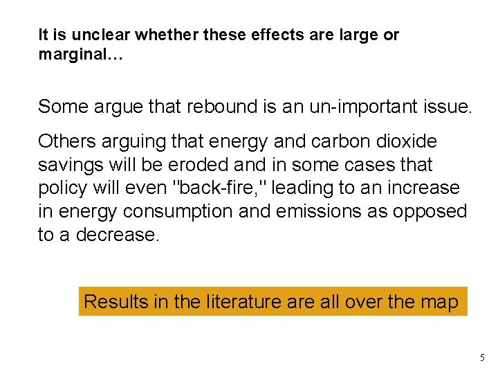 It is unclear whether these effects are large or marginal… Some argue that rebound