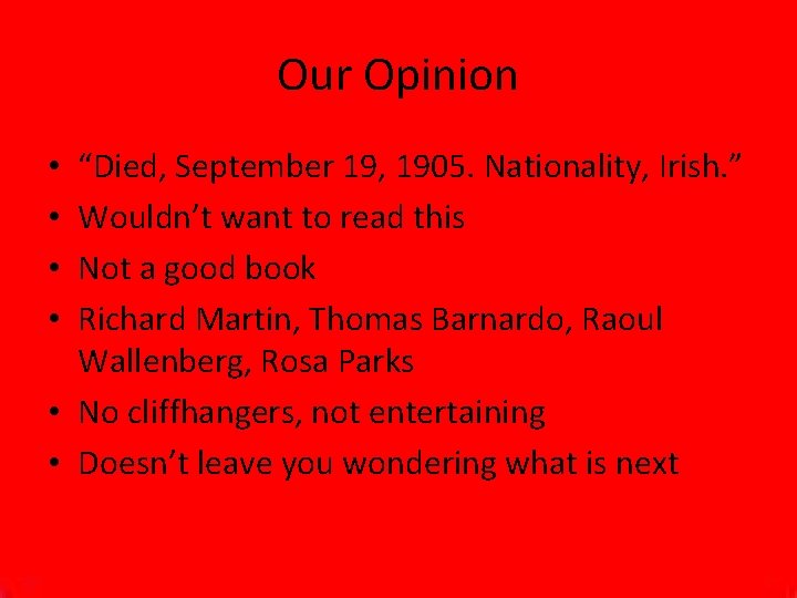 Our Opinion “Died, September 19, 1905. Nationality, Irish. ” Wouldn’t want to read this