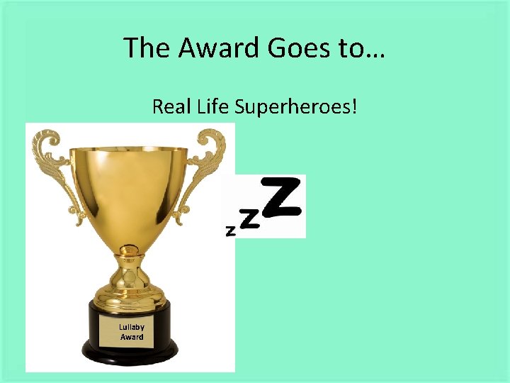 The Award Goes to… Real Life Superheroes! Lullaby Award 