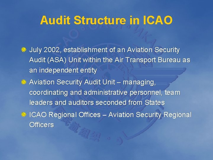 Audit Structure in ICAO July 2002, establishment of an Aviation Security Audit (ASA) Unit