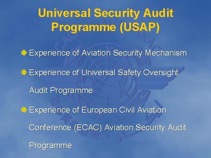 Universal Security Audit Programme (USAP) Experience of Aviation Security Mechanism Experience of Universal Safety