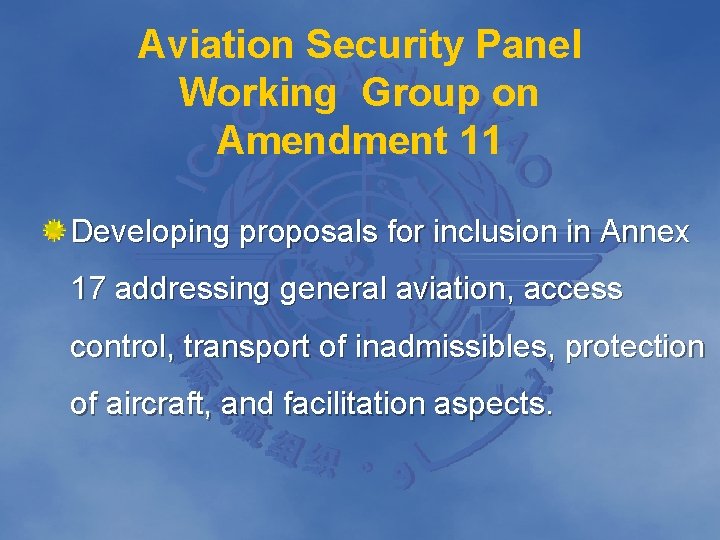 Aviation Security Panel Working Group on Amendment 11 Developing proposals for inclusion in Annex