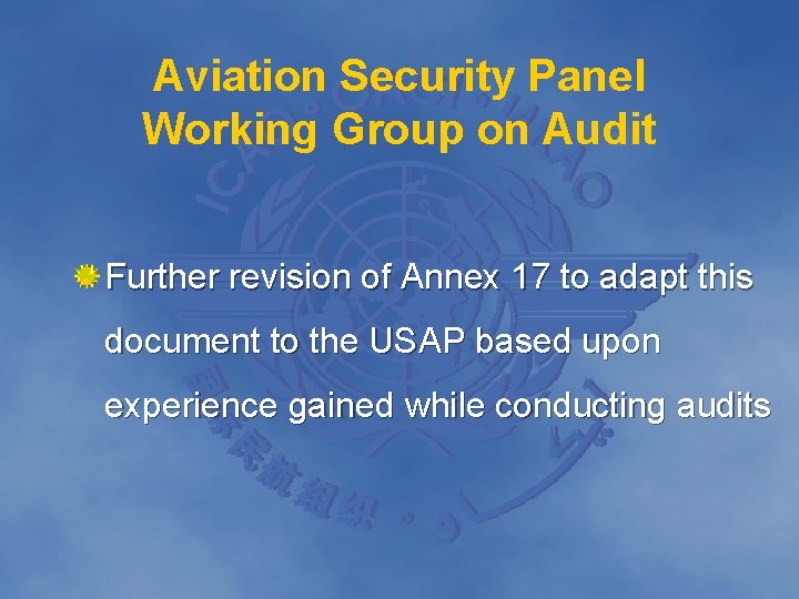 Aviation Security Panel Working Group on Audit Further revision of Annex 17 to adapt