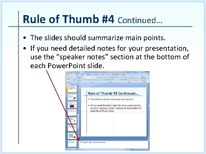 Rule of Thumb #4 Continued… • The slides should summarize main points. • If